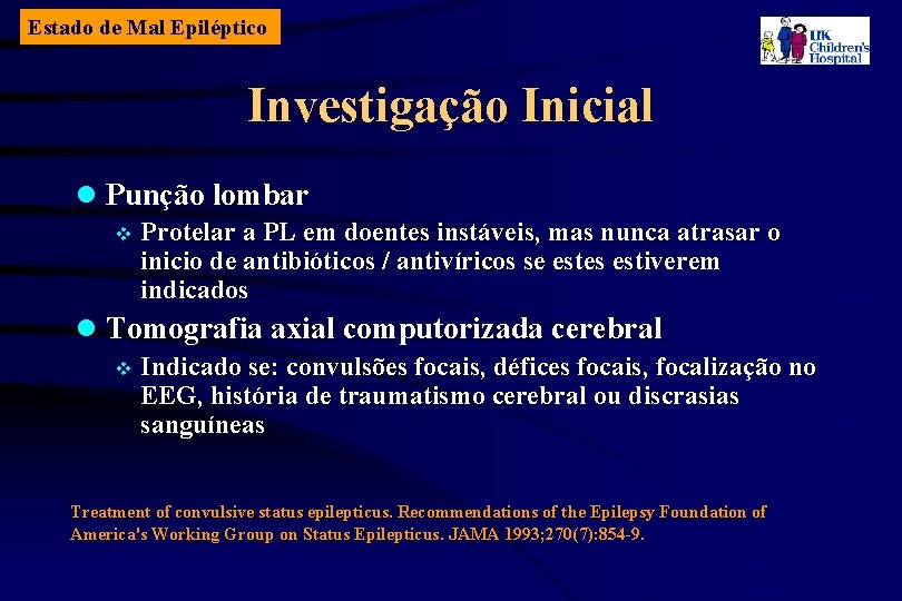Estado de Mal Epiléptico Investigação Inicial l Punção lombar v Protelar a PL em