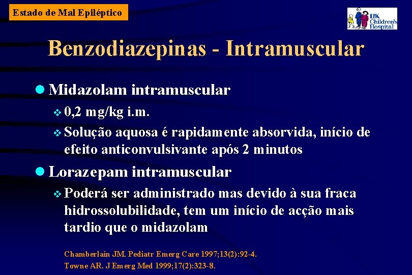 Estado de Mal Epiléptico Benzodiazepinas - Intramuscular l Midazolam intramuscular v 0, 2 mg/kg