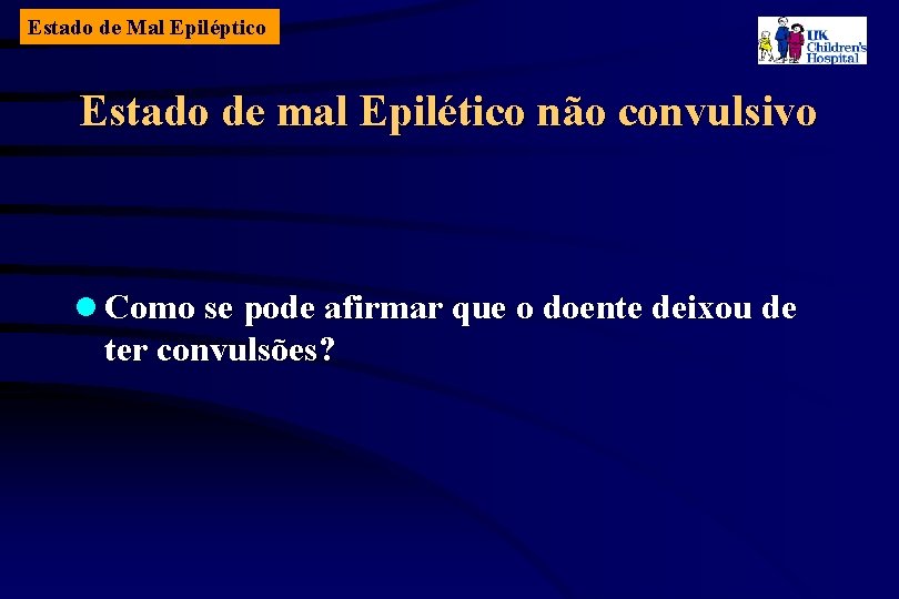 Estado de Mal Epiléptico Estado de mal Epilético não convulsivo l Como se pode