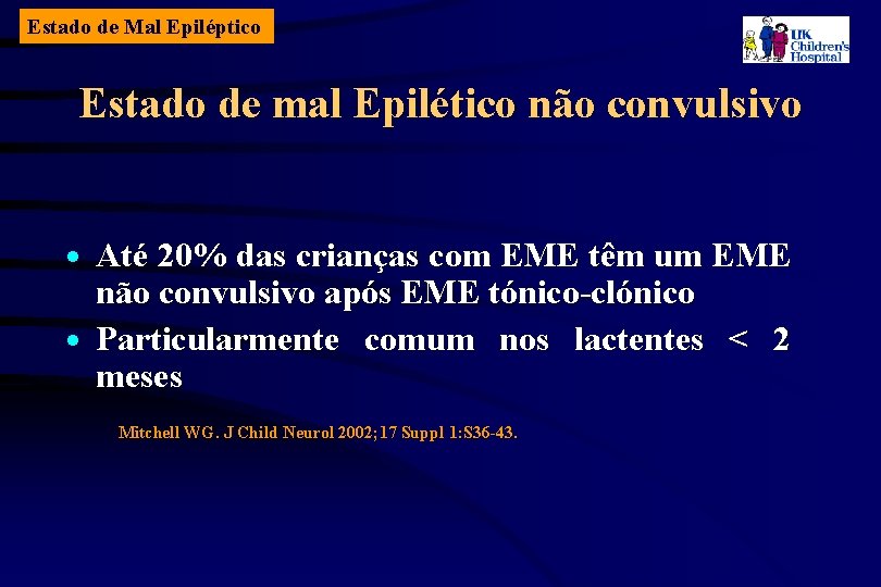 Estado de Mal Epiléptico Estado de mal Epilético não convulsivo Até 20% das crianças