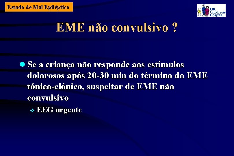 Estado de Mal Epiléptico EME não convulsivo ? l Se a criança não responde