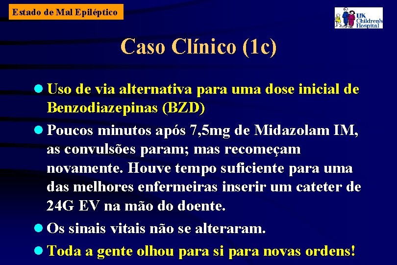 Estado de Mal Epiléptico Caso Clínico (1 c) l Uso de via alternativa para