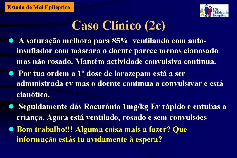 Estado de Mal Epiléptico Caso Clínico (2 c) l A saturação melhora para 85%