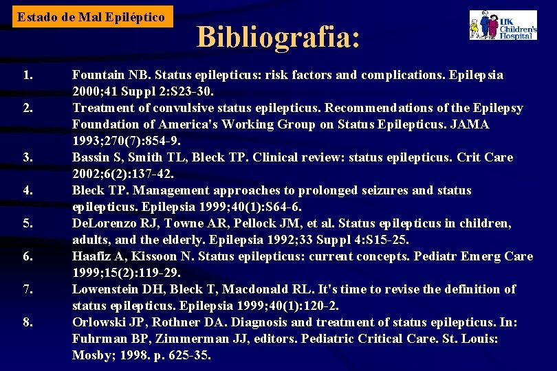 Estado de Mal Epiléptico 1. 2. 3. 4. 5. 6. 7. 8. Bibliografia: Fountain