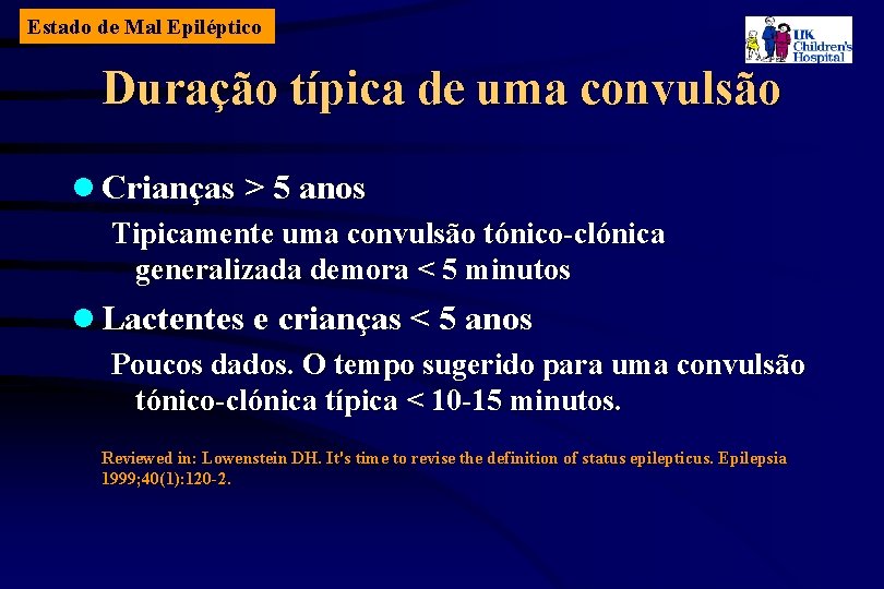Estado de Mal Epiléptico Duração típica de uma convulsão l Crianças > 5 anos