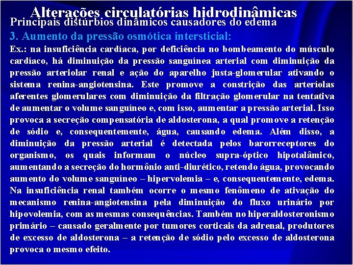 Alterações circulatórias hidrodinâmicas Principais distúrbios dinâmicos causadores do edema 3. Aumento da pressão osmótica