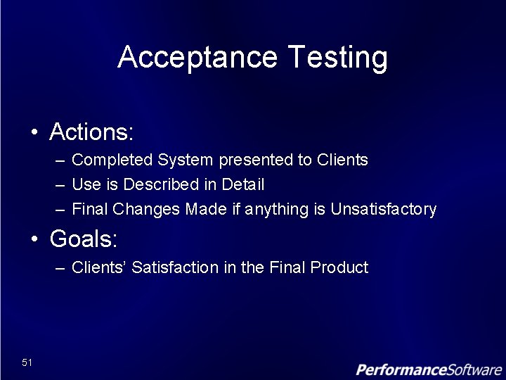 Acceptance Testing • Actions: – Completed System presented to Clients – Use is Described