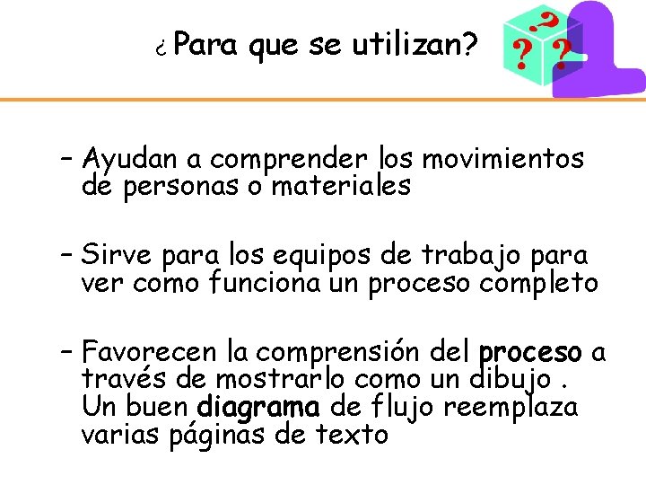 ¿ Para que se utilizan? – Ayudan a comprender los movimientos de personas o