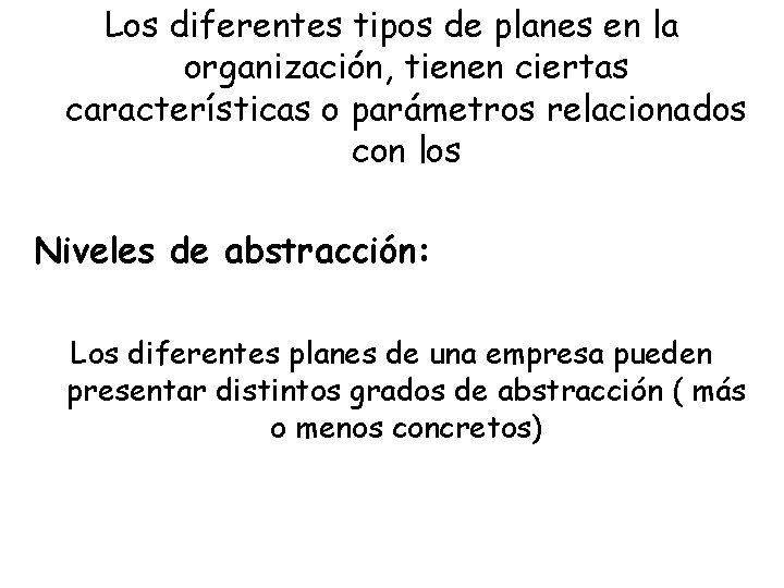 Los diferentes tipos de planes en la organización, tienen ciertas características o parámetros relacionados