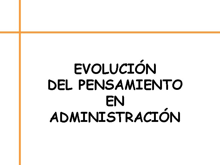 EVOLUCIÓN DEL PENSAMIENTO EN ADMINISTRACIÓN 