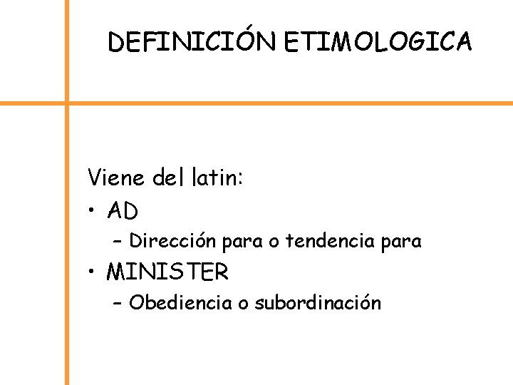 DEFINICIÓN ETIMOLOGICA Viene del latin: • AD – Dirección para o tendencia para •