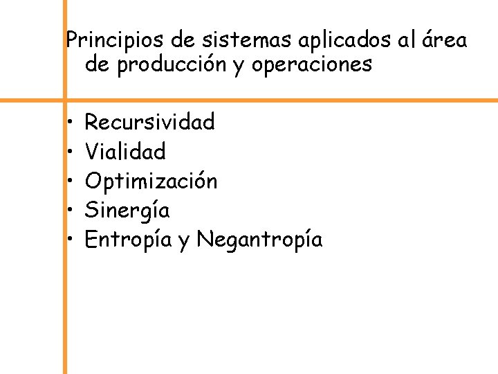 Principios de sistemas aplicados al área de producción y operaciones • • • Recursividad