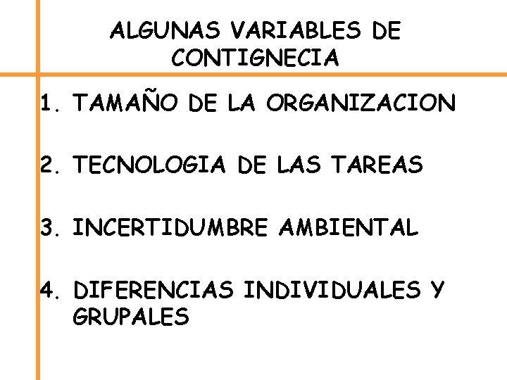 ALGUNAS VARIABLES DE CONTIGNECIA 1. TAMAÑO DE LA ORGANIZACION 2. TECNOLOGIA DE LAS TAREAS