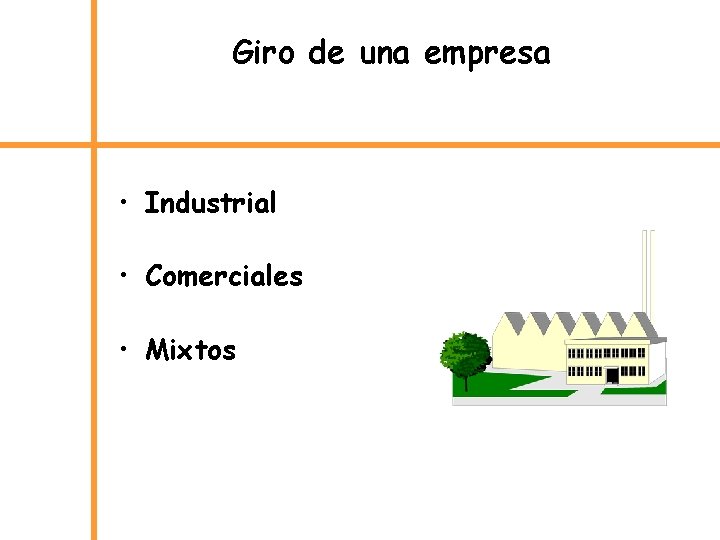 Giro de una empresa • Industrial • Comerciales • Mixtos 