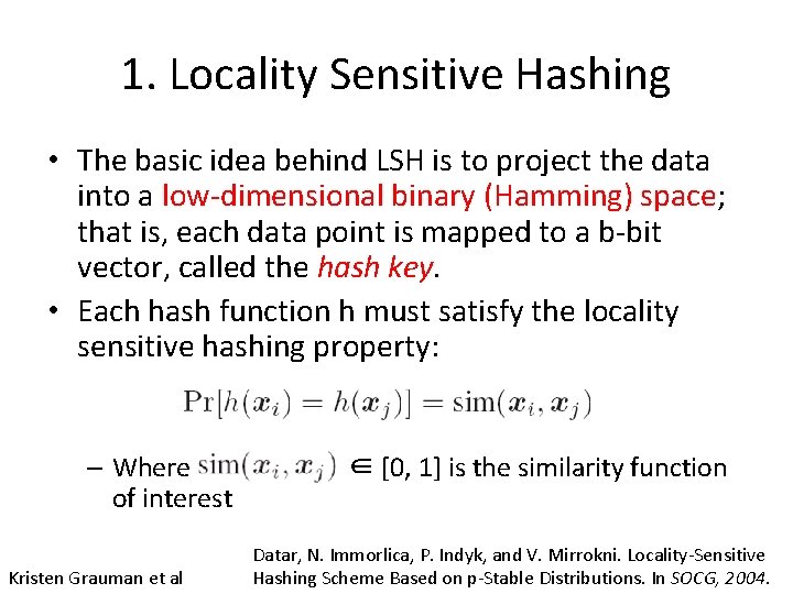 1. Locality Sensitive Hashing • The basic idea behind LSH is to project the 1. Locality Sensitive Hashing • The basic idea behind LSH is to project the