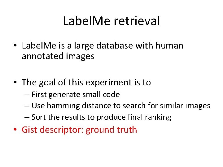 Label. Me retrieval • Label. Me is a large database with human annotated images Label. Me retrieval • Label. Me is a large database with human annotated images