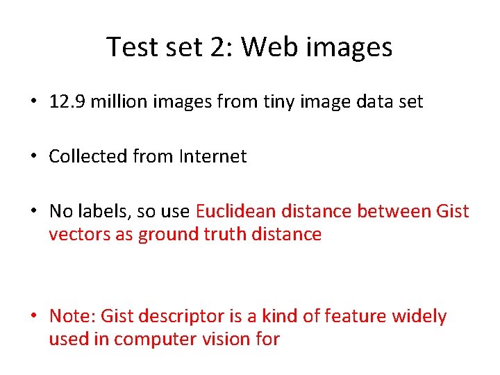 Test set 2: Web images • 12. 9 million images from tiny image data Test set 2: Web images • 12. 9 million images from tiny image data