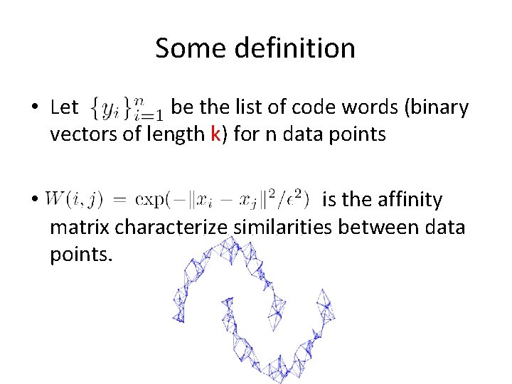 Some definition • Let be the list of code words (binary vectors of length Some definition • Let be the list of code words (binary vectors of length