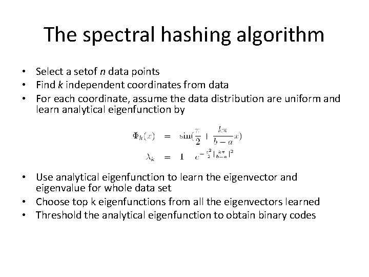 The spectral hashing algorithm • Select a setof n data points • Find k The spectral hashing algorithm • Select a setof n data points • Find k