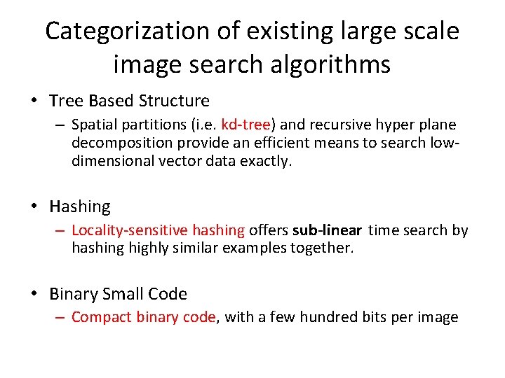 Categorization of existing large scale image search algorithms • Tree Based Structure – Spatial Categorization of existing large scale image search algorithms • Tree Based Structure – Spatial
