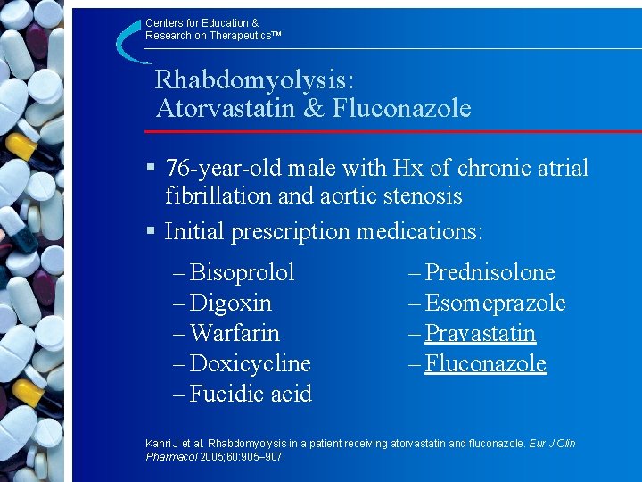 Centers for Education & Research on Therapeutics™ Rhabdomyolysis: Atorvastatin & Fluconazole § 76 -year-old