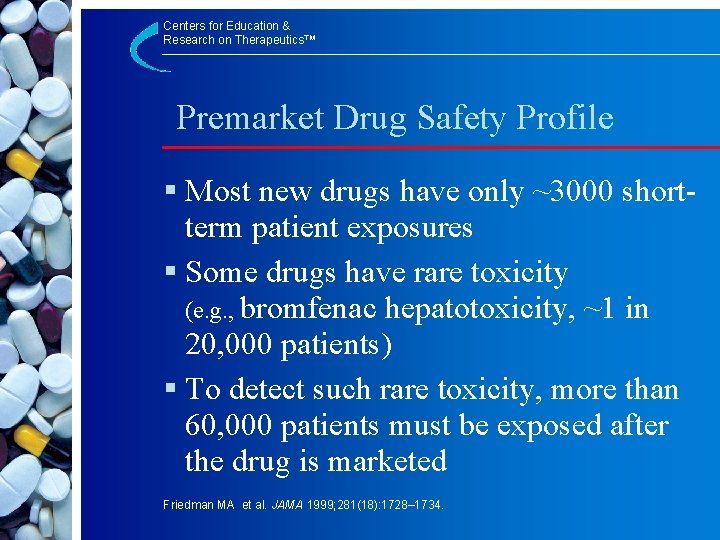 Centers for Education & Research on Therapeutics™ Premarket Drug Safety Profile § Most new