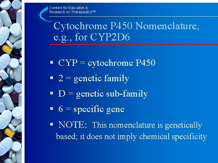 Centers for Education & Research on Therapeutics™ Cytochrome P 450 Nomenclature, e. g. ,