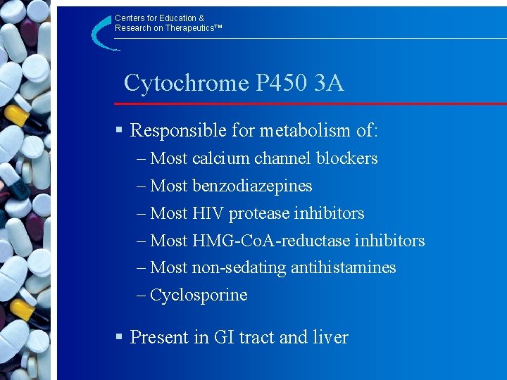 Centers for Education & Research on Therapeutics™ Cytochrome P 450 3 A § Responsible