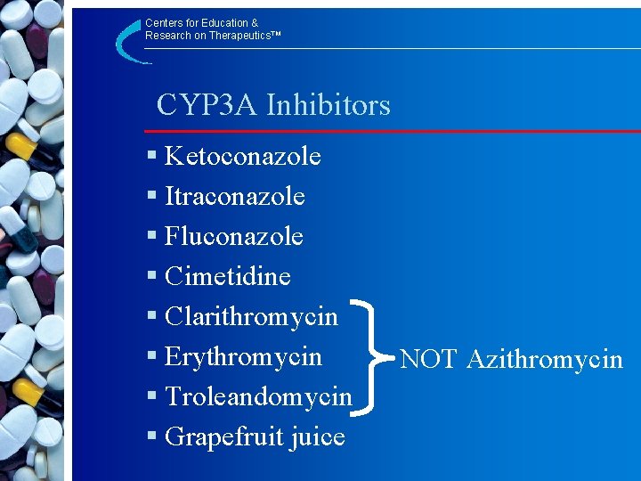 Centers for Education & Research on Therapeutics™ CYP 3 A Inhibitors § Ketoconazole §