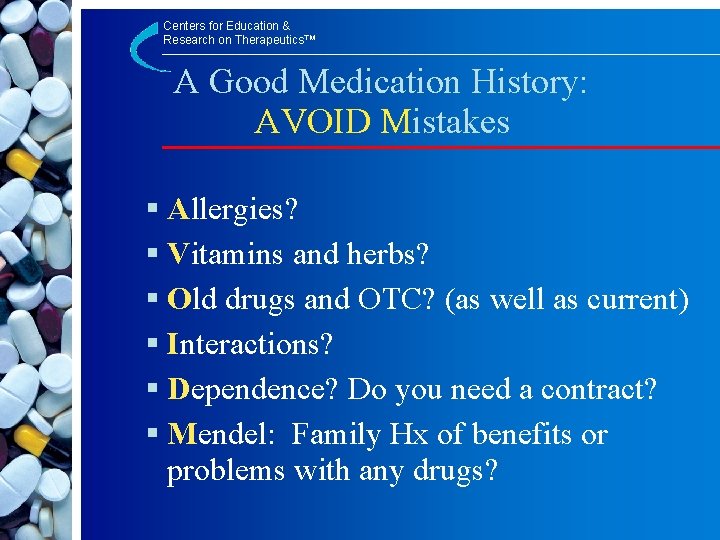 Centers for Education & Research on Therapeutics™ A Good Medication History: AVOID Mistakes §