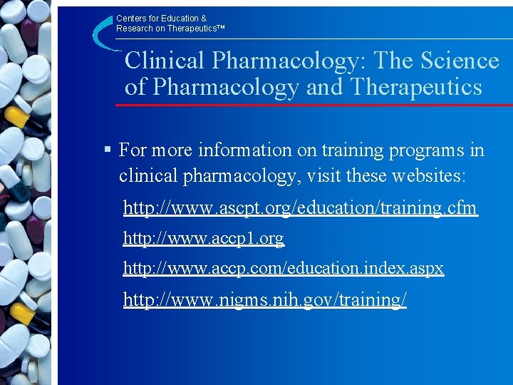 Centers for Education & Research on Therapeutics™ Clinical Pharmacology: The Science of Pharmacology and