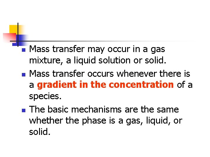 n n n Mass transfer may occur in a gas mixture, a liquid solution