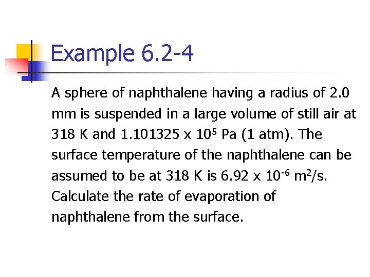 Example 6. 2 -4 A sphere of naphthalene having a radius of 2. 0