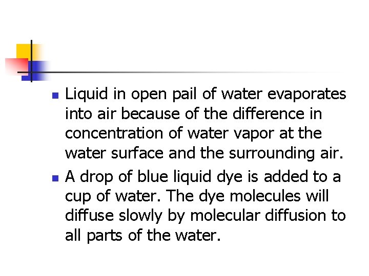 n n Liquid in open pail of water evaporates into air because of the