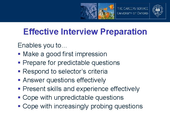 Effective Interview Preparation Enables you to… § Make a good first impression § Prepare