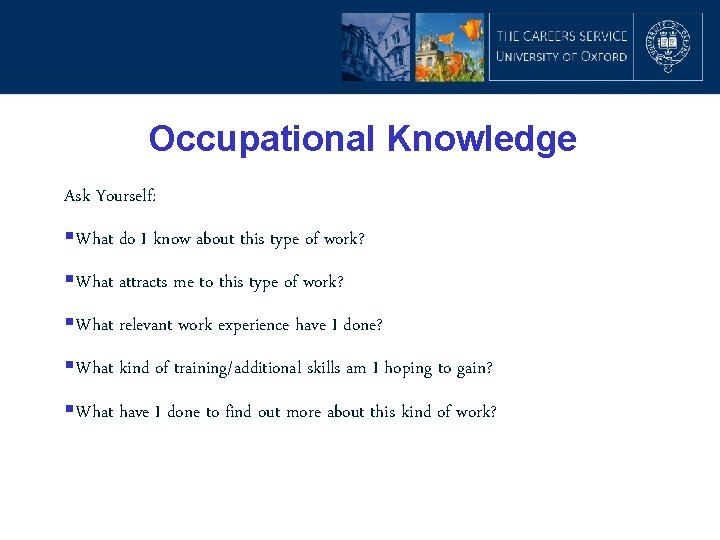 Occupational Knowledge Ask Yourself: §What do I know about this type of work? §What