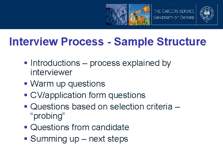 Interview Process - Sample Structure § Introductions – process explained by interviewer § Warm