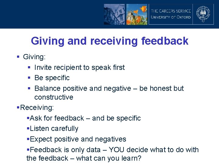 Giving and receiving feedback § Giving: § Invite recipient to speak first § Be