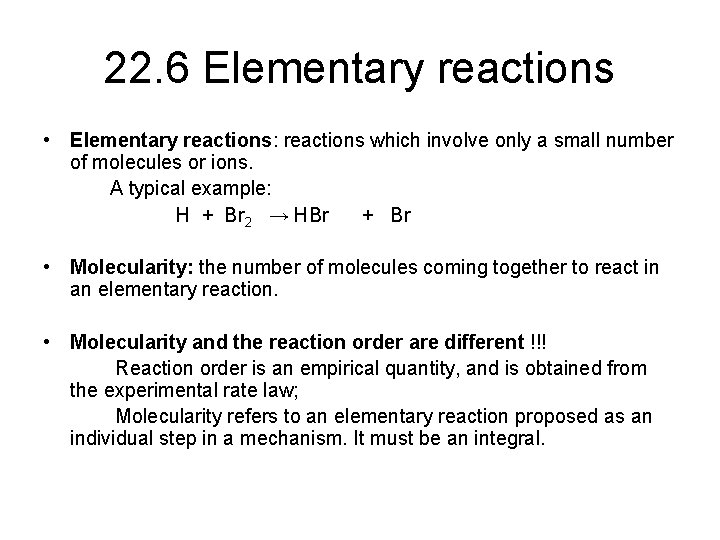 22. 6 Elementary reactions • Elementary reactions: reactions which involve only a small number