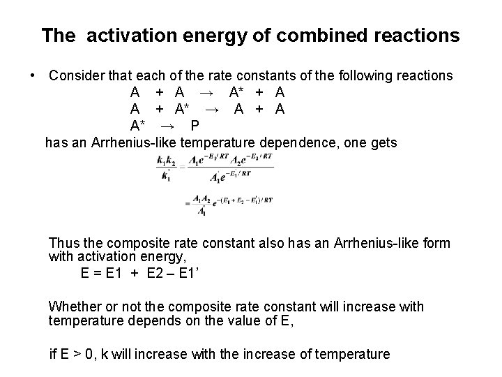 The activation energy of combined reactions • Consider that each of the rate constants