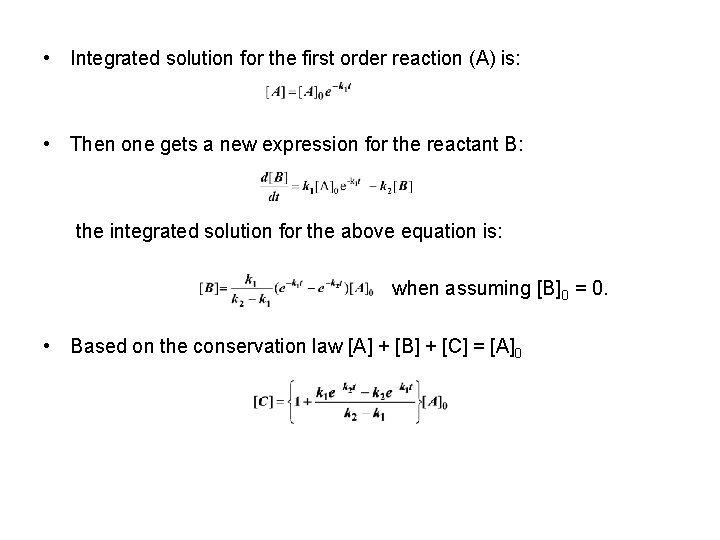  • Integrated solution for the first order reaction (A) is: • Then one