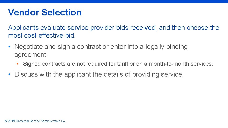 Vendor Selection Applicants evaluate service provider bids received, and then choose the most cost-effective