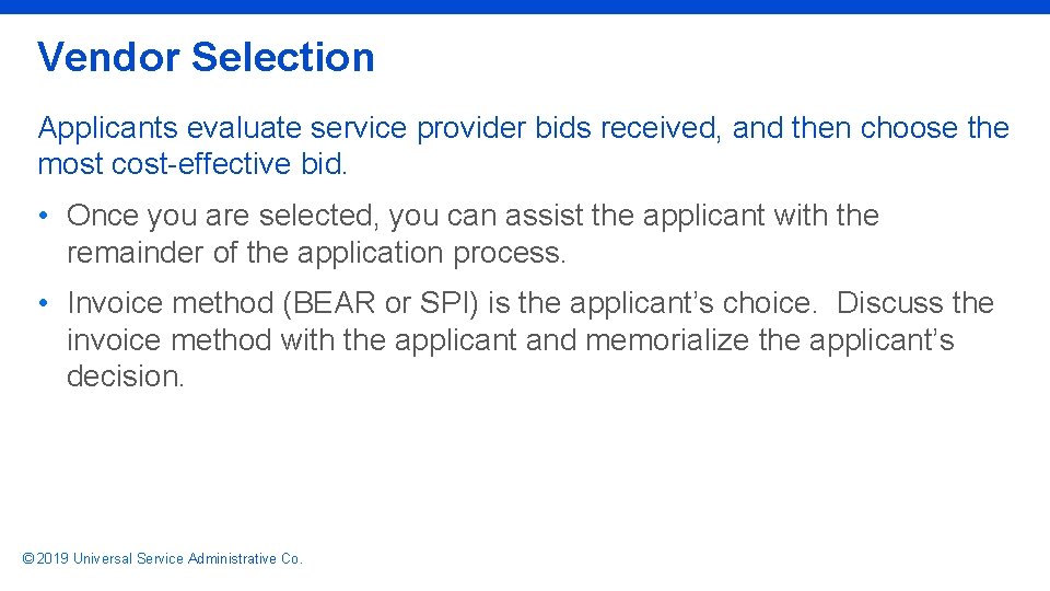 Vendor Selection Applicants evaluate service provider bids received, and then choose the most cost-effective