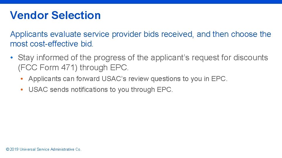 Vendor Selection Applicants evaluate service provider bids received, and then choose the most cost-effective