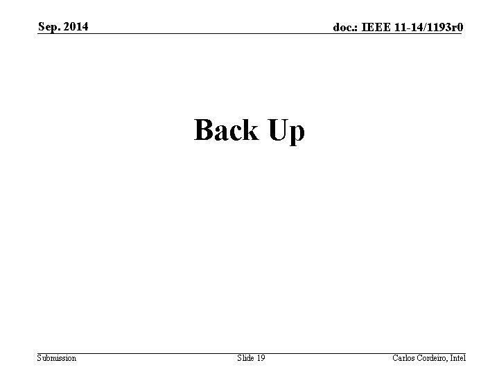 Sep. 2014 doc. : IEEE 11 -14/1193 r 0 Back Up Submission Slide 19