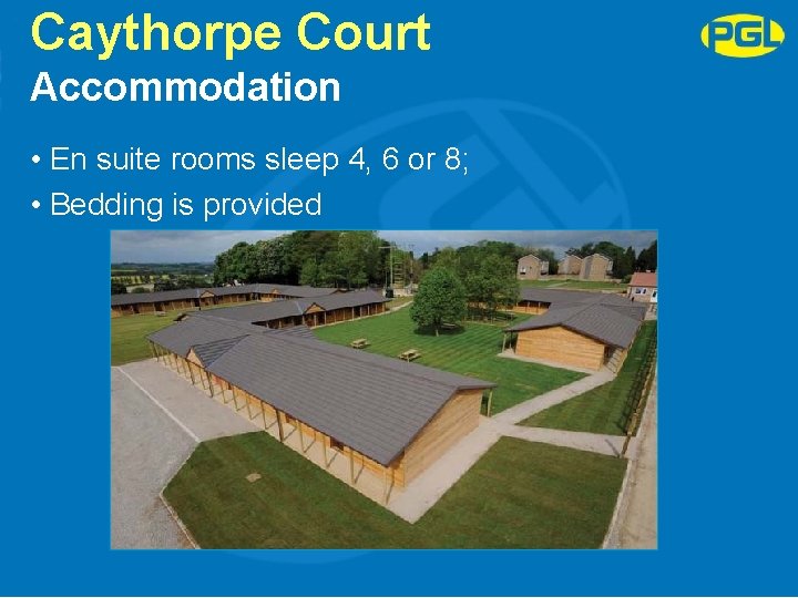 Caythorpe Court Accommodation • En suite rooms sleep 4, 6 or 8; • Bedding