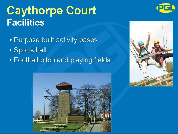 Caythorpe Court Facilities • Purpose built activity bases • Sports hall • Football pitch
