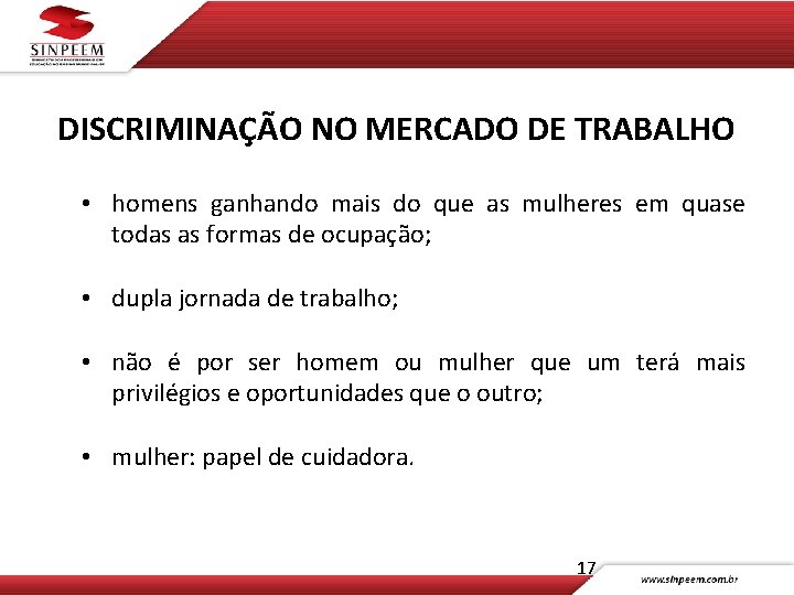 DISCRIMINAÇÃO NO MERCADO DE TRABALHO • homens ganhando mais do que as mulheres em