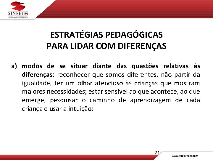 ESTRATÉGIAS PEDAGÓGICAS PARA LIDAR COM DIFERENÇAS a) modos de se situar diante das questões