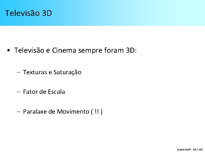 Televisão 3 D • Televisão e Cinema sempre foram 3 D: – Texturas e Televisão 3 D • Televisão e Cinema sempre foram 3 D: – Texturas e